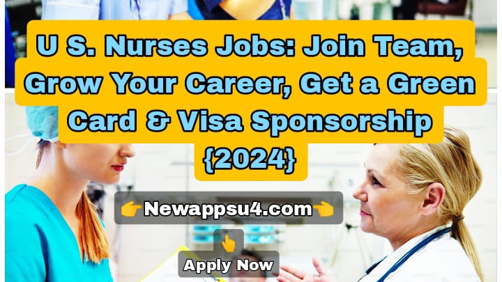 U S. Nurses Jobs: Join Team, Grow Your Career, Get a Green Card & Visa Sponsorship {2024}