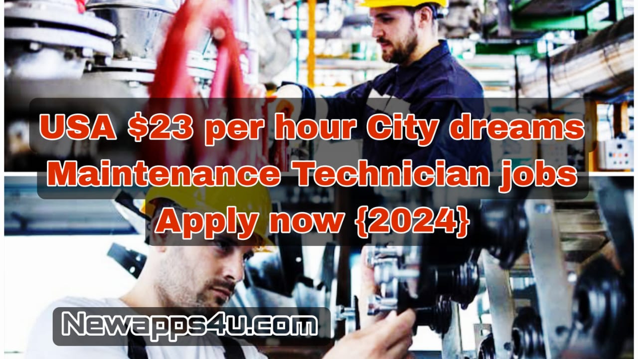 USA $23 per hour City Dreams: Maintenance Technician jobs Apply Now {2024}