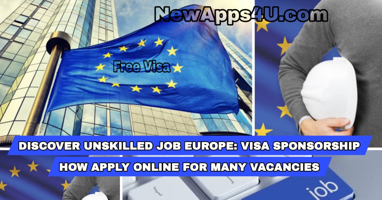 Discover Unskilled Job Europe: Visa Sponsorship How Apply online for many vacancies