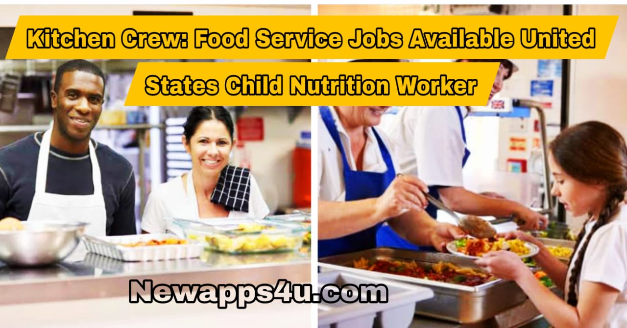 Kitchen Crew: Food Service Jobs Available United States Child Nutrition Worker 